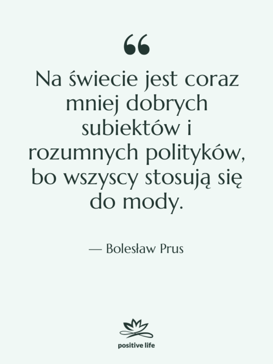 Cytat: Bolesław Prus - Na świecie jest coraz mniej…