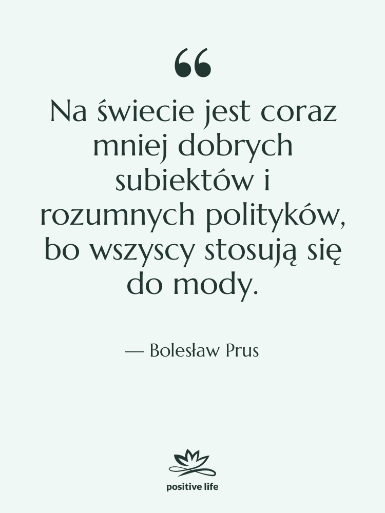 Cytat: Bolesław Prus - Na świecie jest coraz mniej…