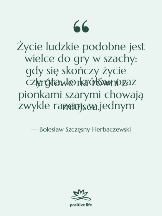 Cytat: Bolesław Szczęsny Herbaczewski - Życie ludzkie podobne jest wielce…