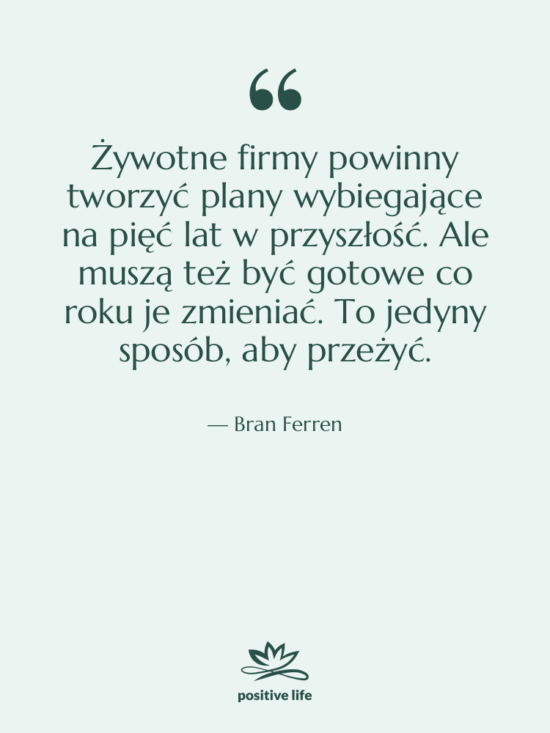 Cytat: Bran Ferren - Żywotne firmy powinny tworzyć plany…
