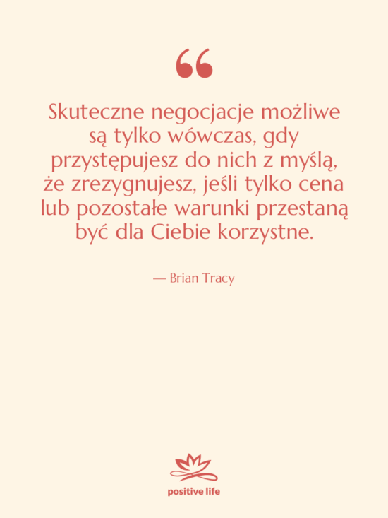 Cytat: Brian Tracy - Skuteczne negocjacje możliwe są tylko…