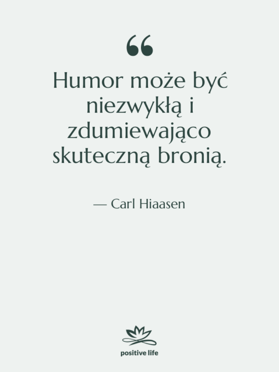 Cytat: Carl Hiaasen - Humor może być niezwykłą i…
