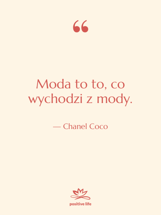 Cytat: Chanel Coco - Moda to to, co wychodzi…