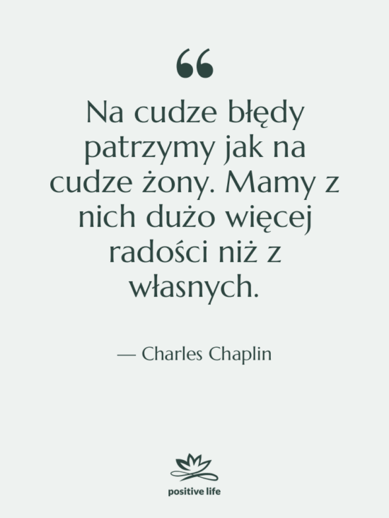 Cytat: Charles Chaplin - Na cudze błędy patrzymy jak…