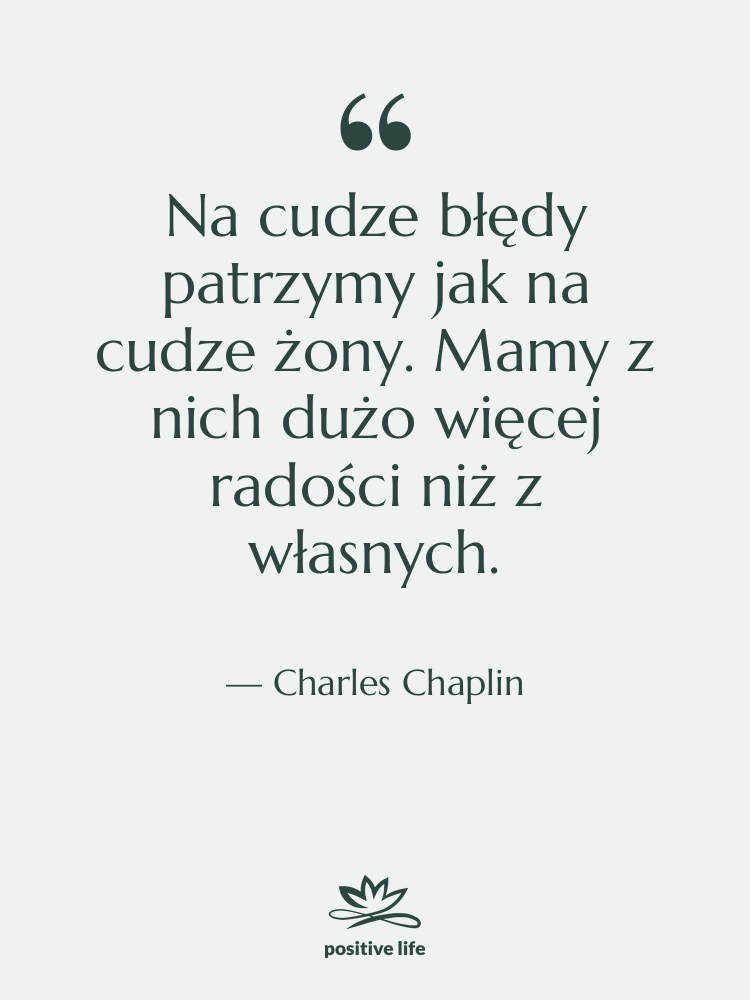Cytat: Charles Chaplin - Na cudze błędy patrzymy jak…