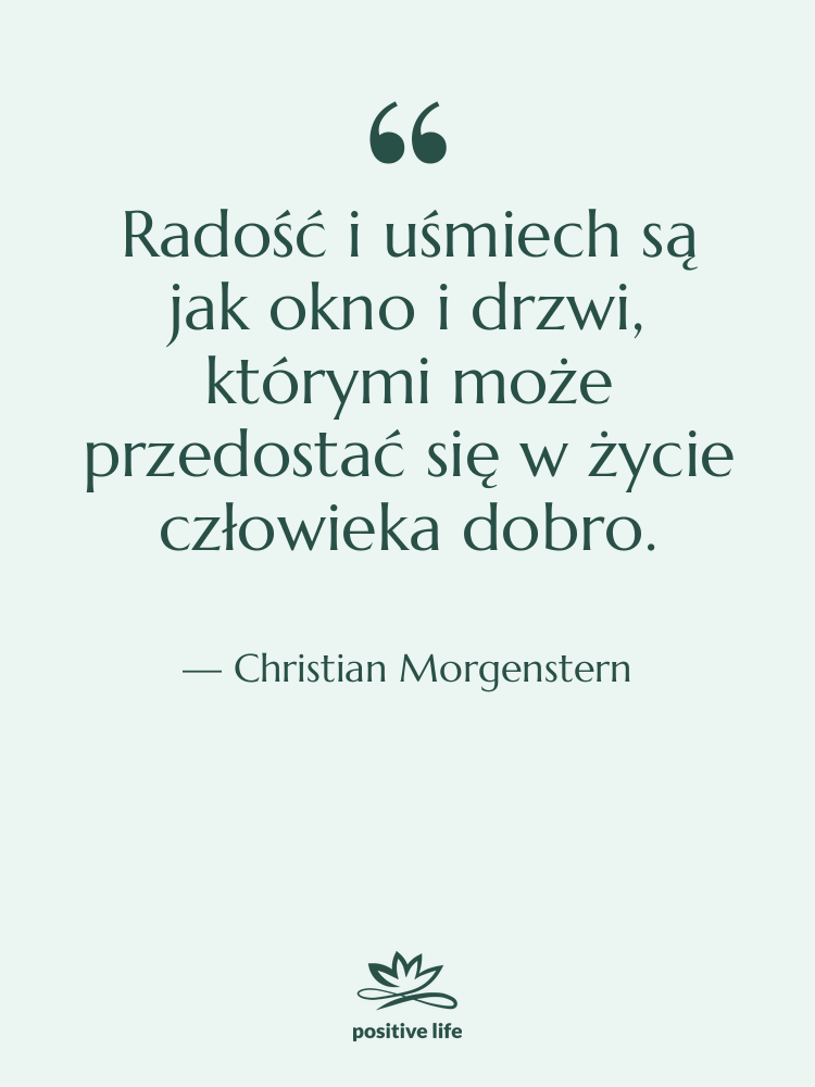 Cytat: Christian Morgenstern - Radość i uśmiech są jak…