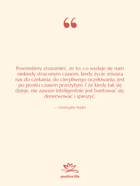 Cytat: Christophe Andre - Powinniśmy zrozumieć, że to, co…