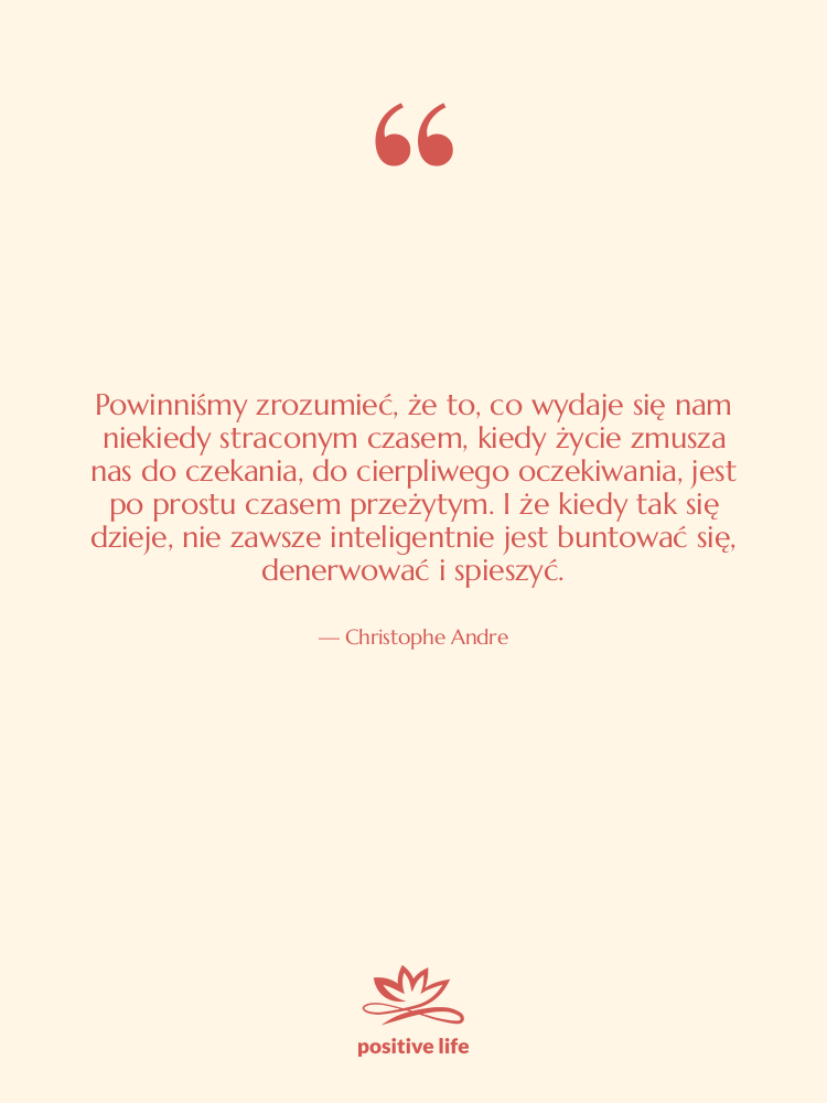 Cytat: Christophe Andre - Powinniśmy zrozumieć, że to, co…