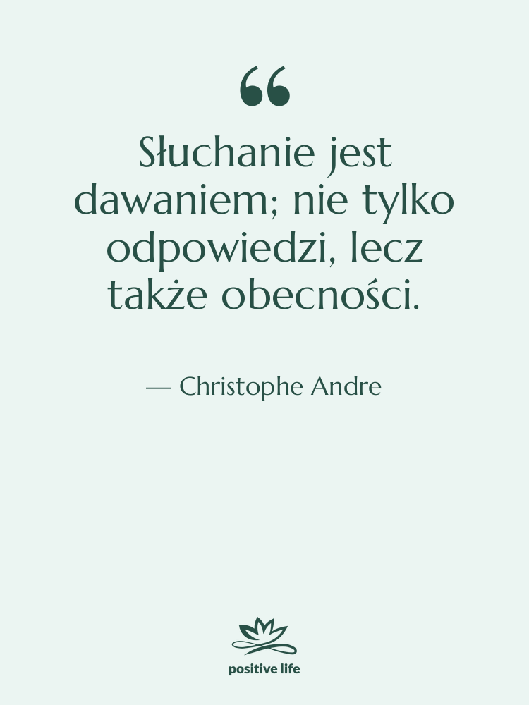 Cytat: Christophe Andre - Słuchanie jest dawaniem; nie tylko…