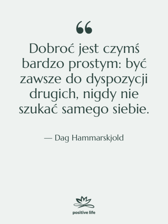 Cytat: Dag Hammarskjold - Dobroć jest czymś bardzo prostym:…
