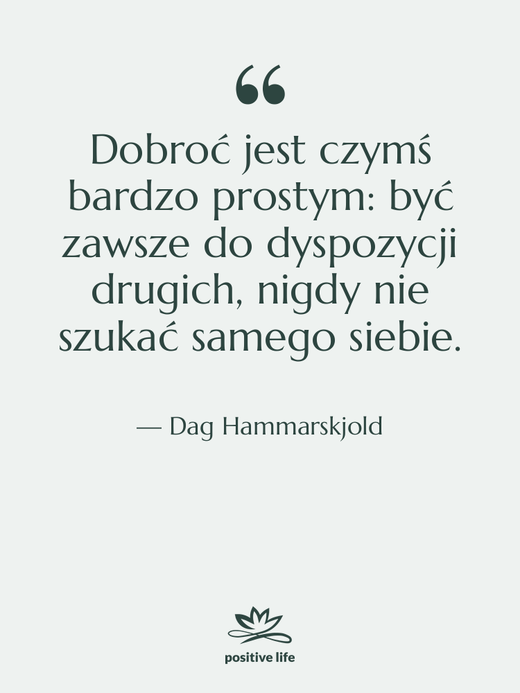Cytat: Dag Hammarskjold - Dobroć jest czymś bardzo prostym:…