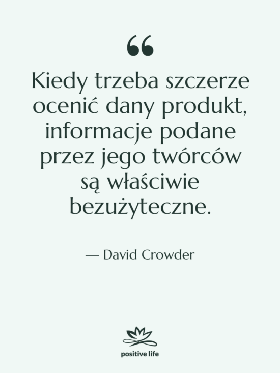 Cytat: David Crowder - Kiedy trzeba szczerze ocenić dany…