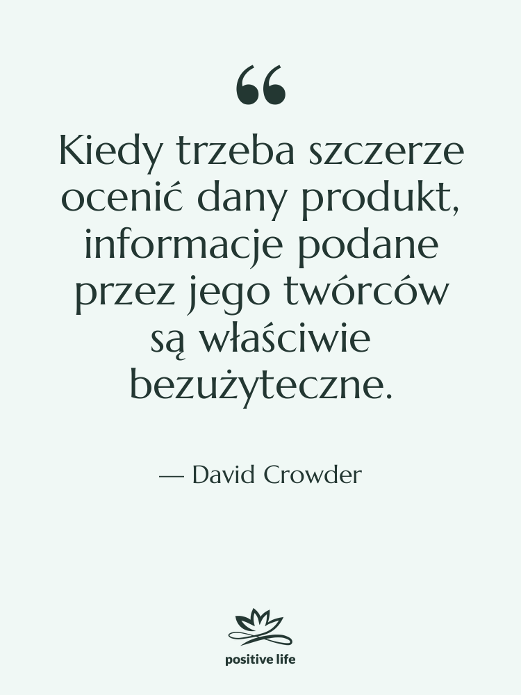 Cytat: David Crowder - Kiedy trzeba szczerze ocenić dany…