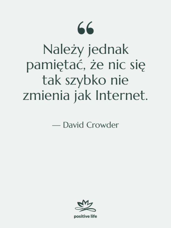 Cytat: David Crowder - Należy jednak pamiętać, że nic…