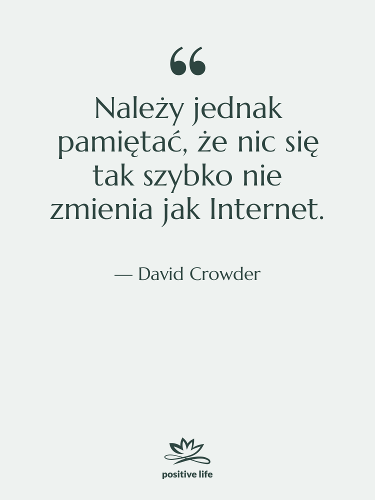 Cytat: David Crowder - Należy jednak pamiętać, że nic…