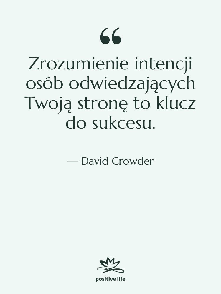 Cytat: David Crowder - Zrozumienie intencji osób odwiedzających Twoją…