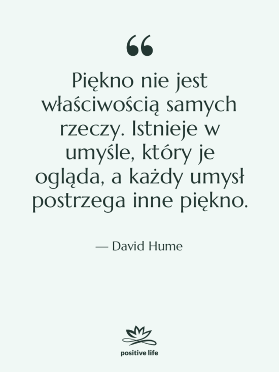 Cytat: David Hume - Piękno nie jest właściwością samych…