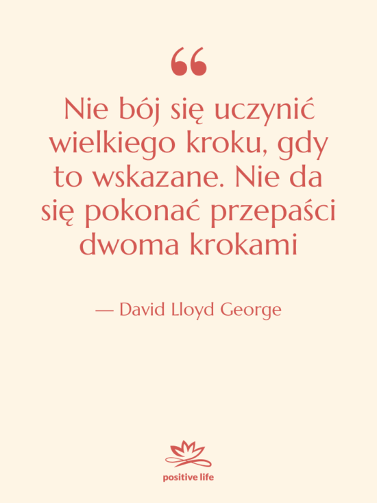 Cytat: David Lloyd George - Nie bój się uczynić wielkiego…