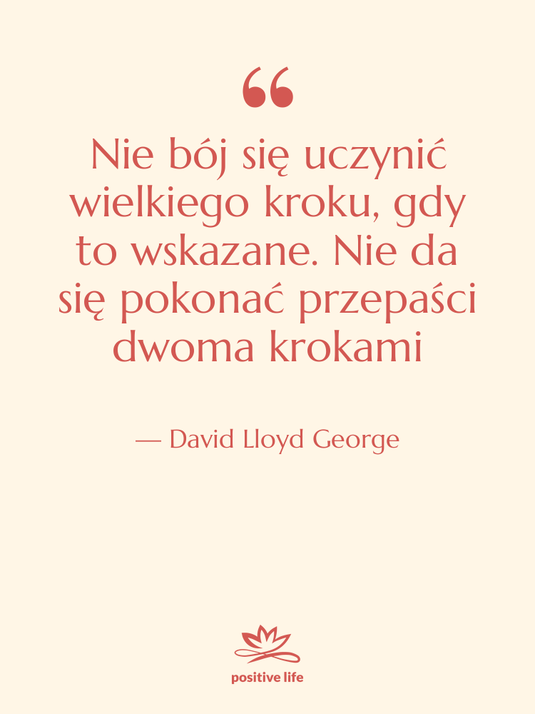 Cytat: David Lloyd George - Nie bój się uczynić wielkiego…