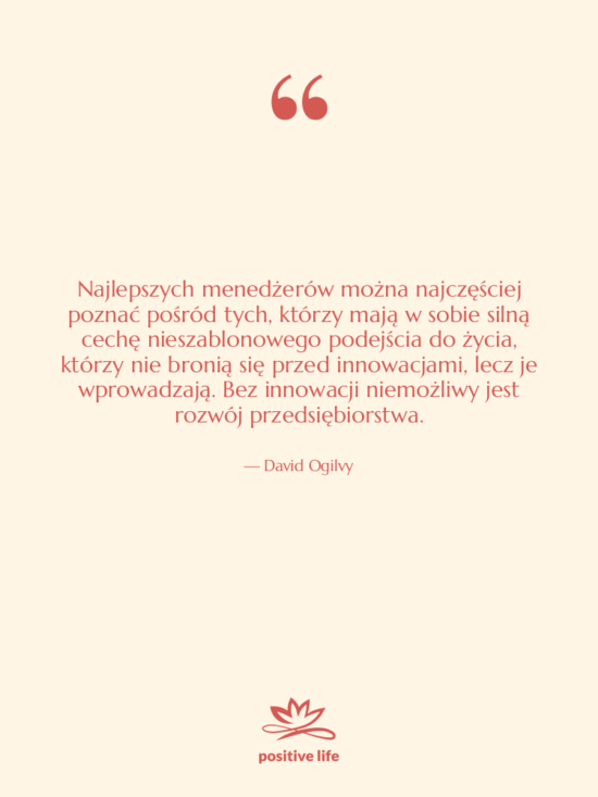 Cytat: David Ogilvy - Najlepszych menedżerów można najczęściej poznać…