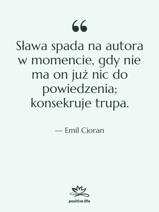 Cytat: Emil Cioran - Sława spada na autora w…