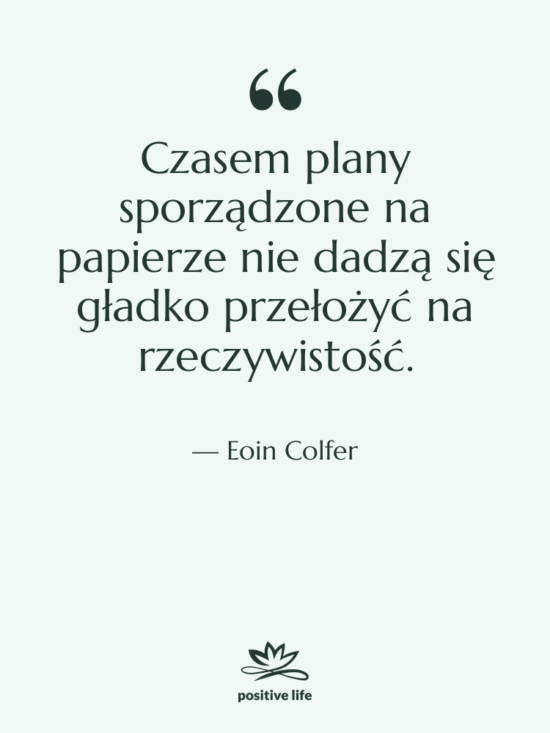 Cytat: Eoin Colfer - Czasem plany sporządzone na papierze…