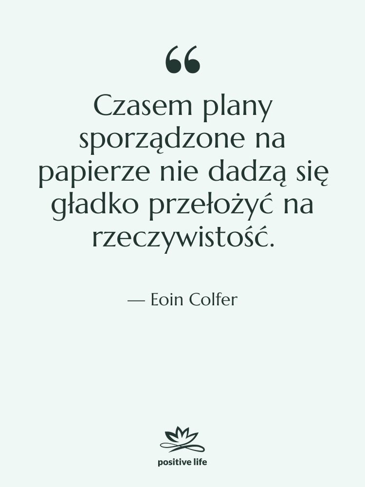Cytat: Eoin Colfer - Czasem plany sporządzone na papierze…