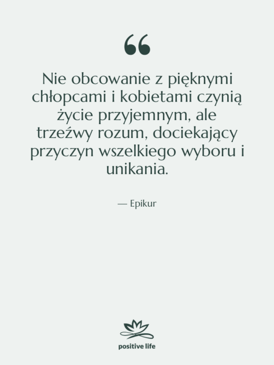 Cytat: Epikur - Nie obcowanie z pięknymi chłopcami…