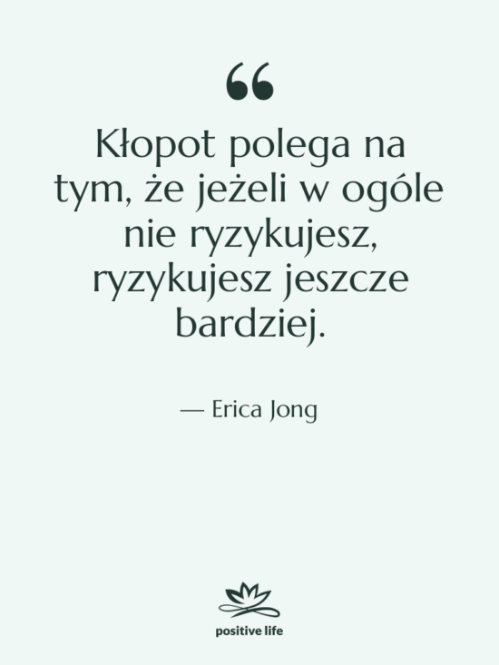 Cytat: Erica Jong - Kłopot polega na tym, że…