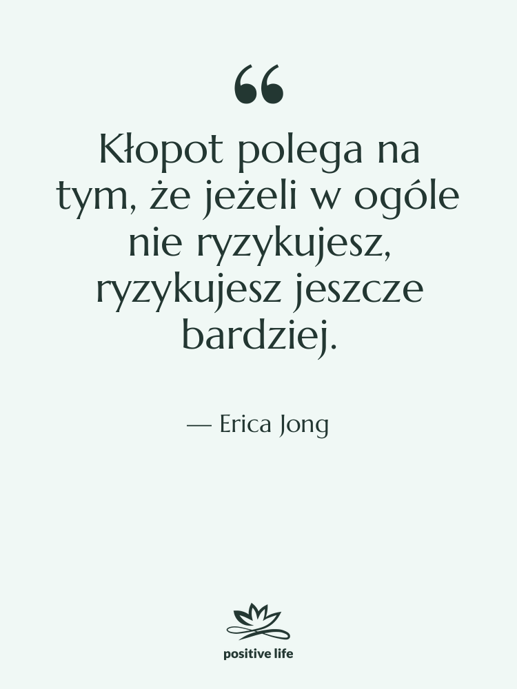 Cytat: Erica Jong - Kłopot polega na tym, że…
