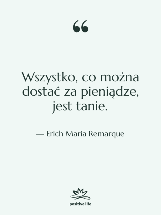Cytat: Erich Maria Remarque - Wszystko, co można dostać za…