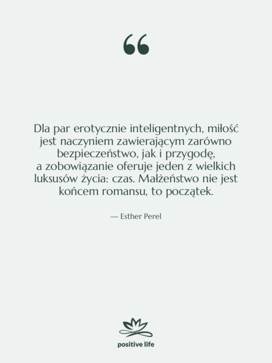 Cytat: Esther Perel - Dla par erotycznie inteligentnych, miłość…