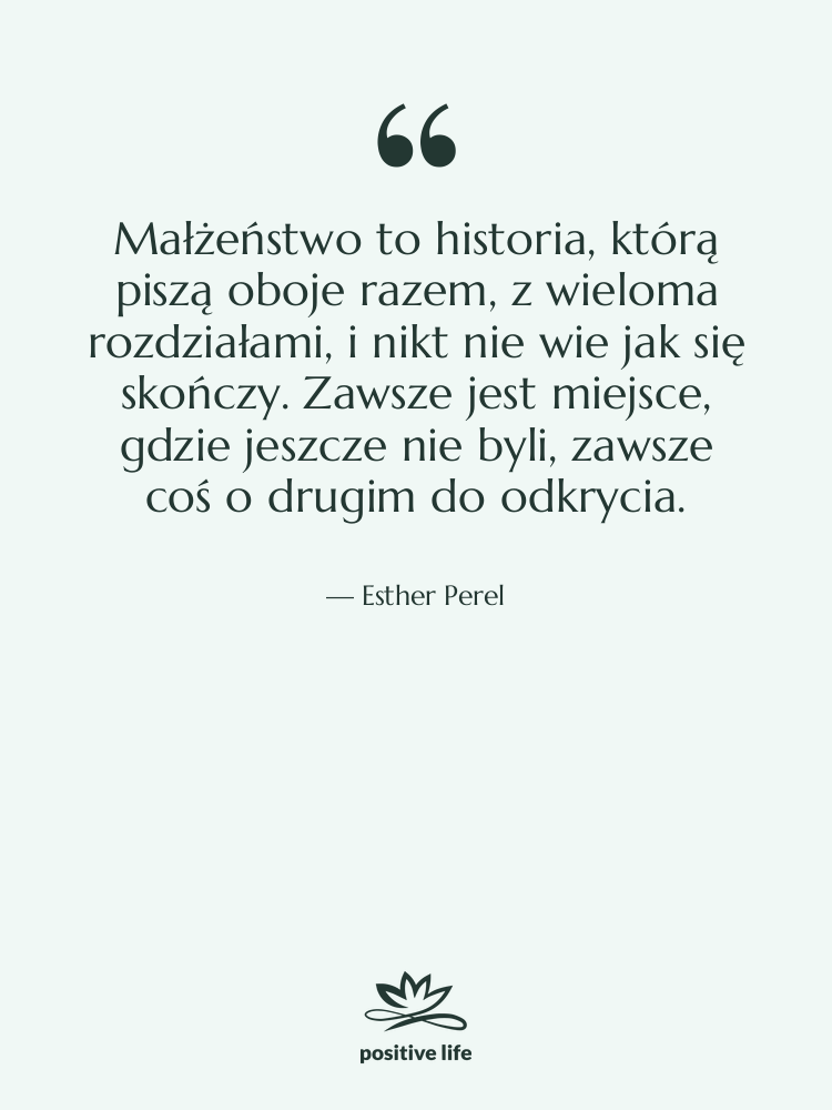 Cytat: Esther Perel - Małżeństwo to historia, którą piszą…