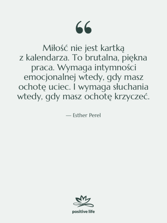 Cytat: Esther Perel - Miłość nie jest kartką z kalendarza.…