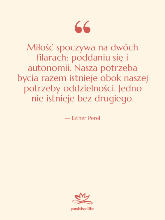 Cytat: Esther Perel - Miłość spoczywa na dwóch filarach:…