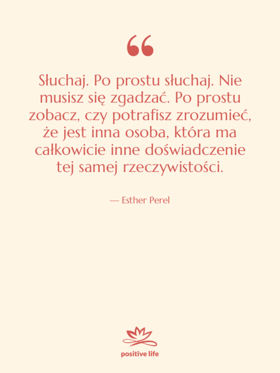 Cytat: Esther Perel - Słuchaj. Po prostu słuchaj. Nie musisz…