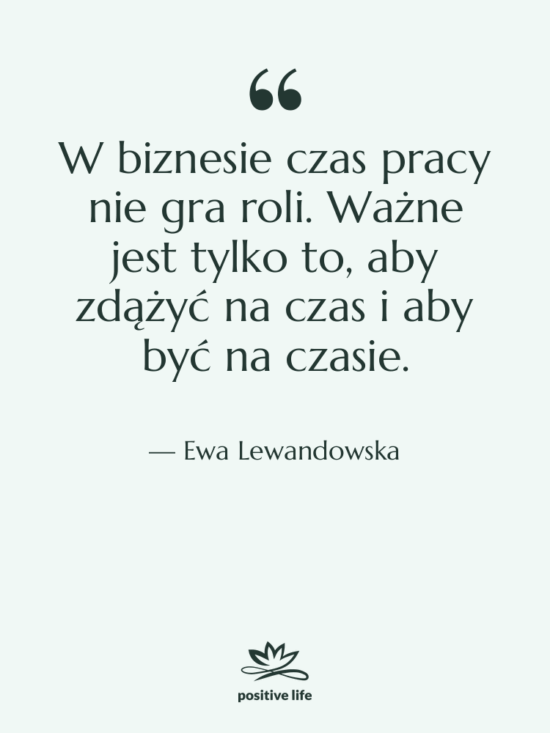 Cytat: Ewa Lewandowska - W biznesie czas pracy nie…