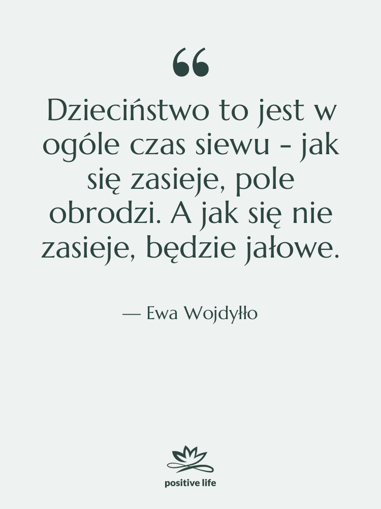Cytat: Ewa Wojdyłło - Dzieciństwo to jest w ogóle…