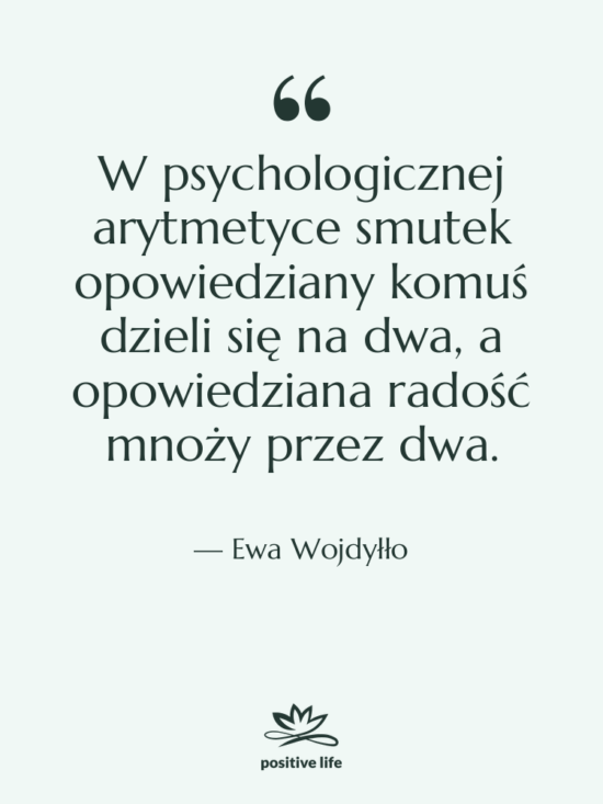 Cytat: Ewa Wojdyłło - W psychologicznej arytmetyce smutek opowiedziany…