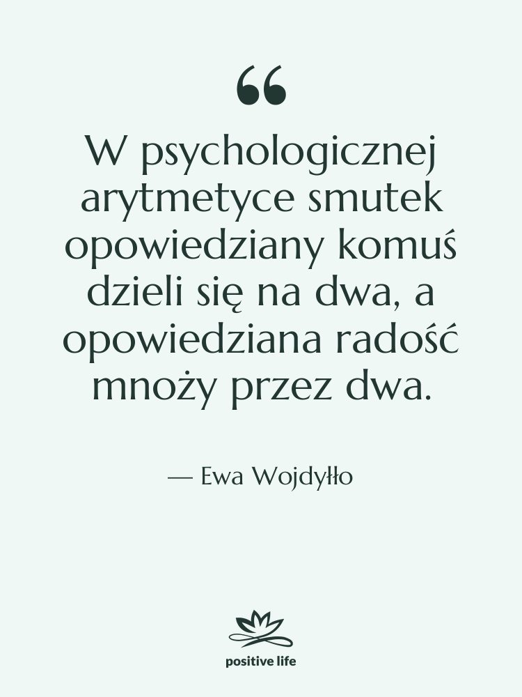 Cytat: Ewa Wojdyłło - W psychologicznej arytmetyce smutek opowiedziany…
