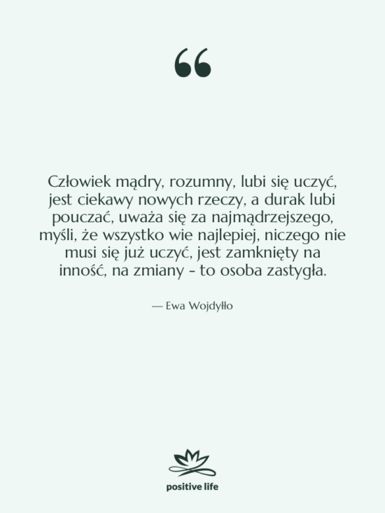 Cytat: Ewa Wojdyłło - Człowiek mądry, rozumny, lubi się…