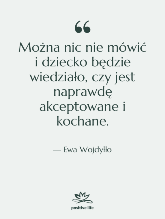 Cytat: Ewa Wojdyłło - Można nic nie mówić i…