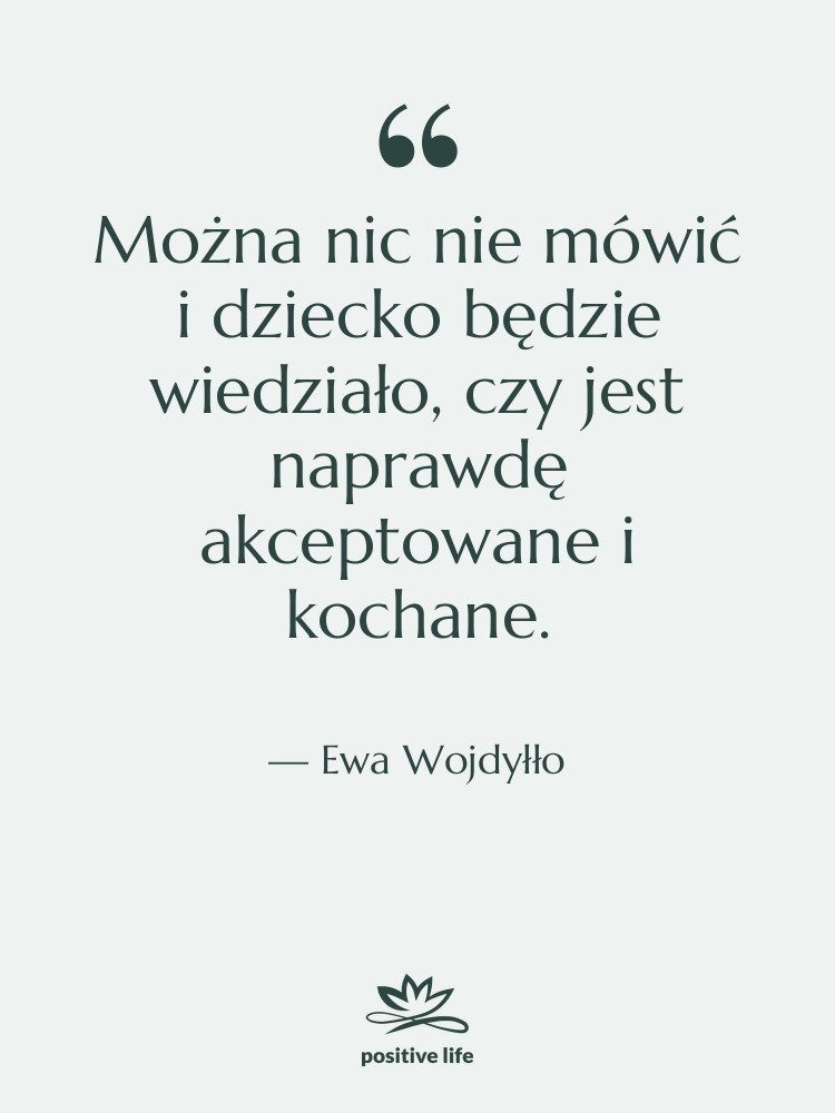 Cytat: Ewa Wojdyłło - Można nic nie mówić i…