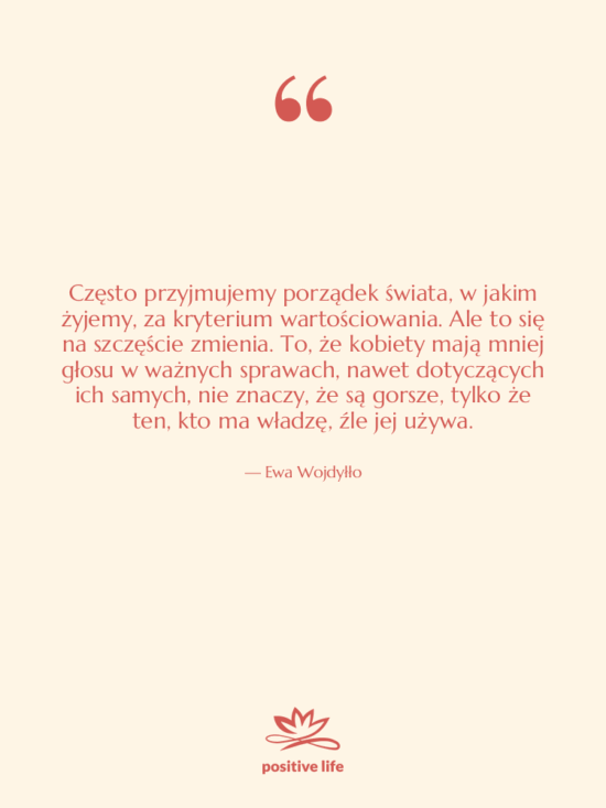 Cytat: Ewa Wojdyłło - Często przyjmujemy porządek świata, w…