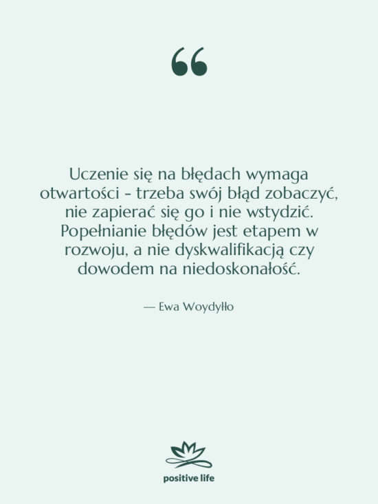 Cytat: Ewa Woydyłło - Uczenie się na błędach wymaga…
