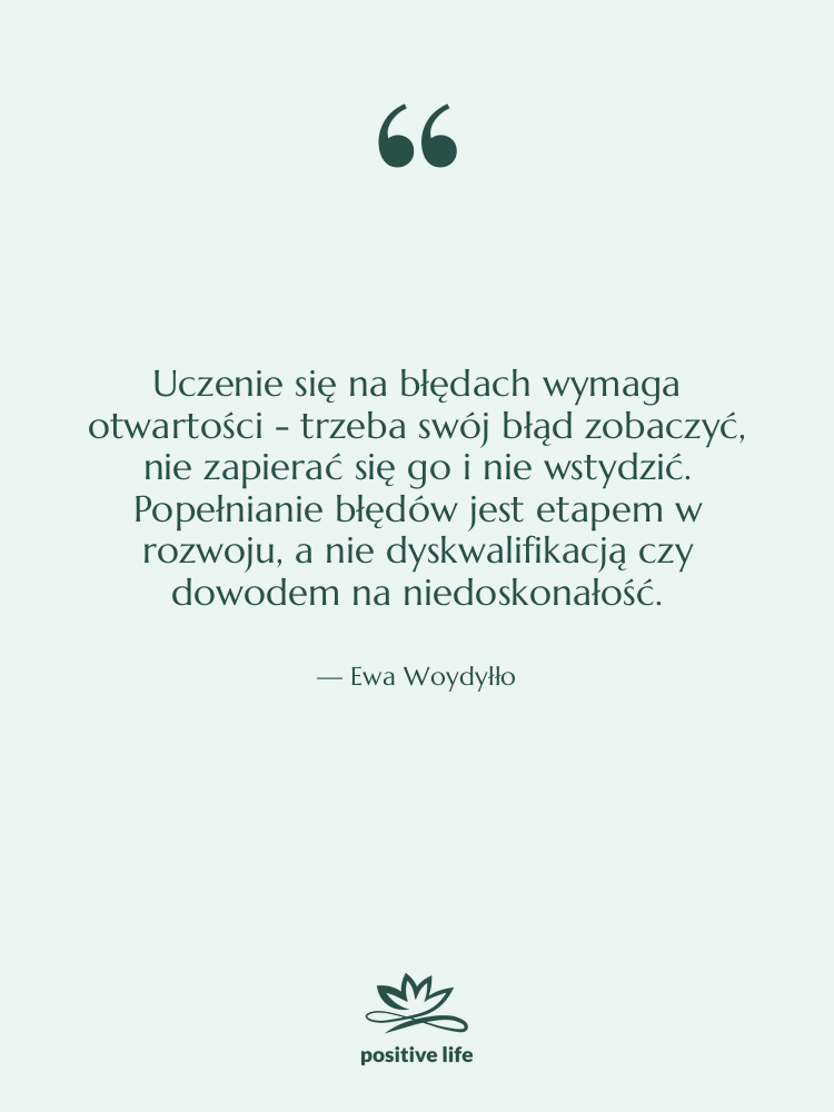 Cytat: Ewa Woydyłło - Uczenie się na błędach wymaga…