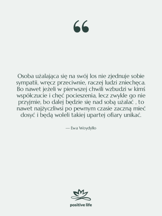 Cytat: Ewa Woydyłło - Osoba użalająca się na swój…