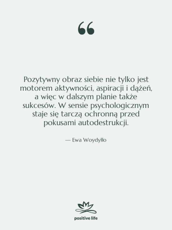 Cytat: Ewa Woydyłło - Pozytywny obraz siebie nie tylko…