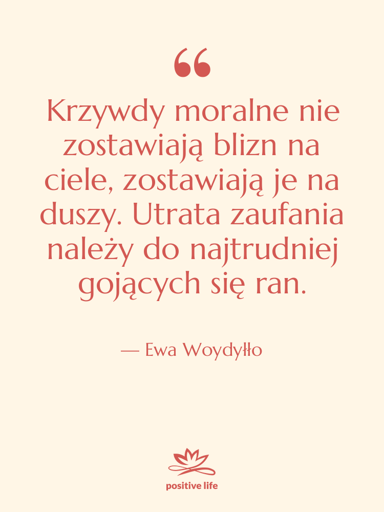 Cytat: Ewa Woydyłło - Krzywdy moralne nie zostawiają blizn…