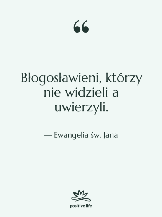 Cytat: Ewangelia św. Jana - Błogosławieni, którzy nie widzieli a…